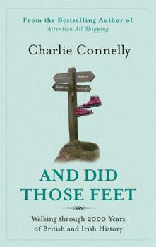 Paperback And Did Those Feet: Walking Through 2000 Years of British and Irish History. Charlie Connelly Book