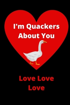 Paperback I'm Quackers About You - Love Love Love Notebook For Old Romantics: 120 Lined Pages Journal 6 x 9 - Funny Gag Gift For Lovers - Anniversary, Birthdays Book