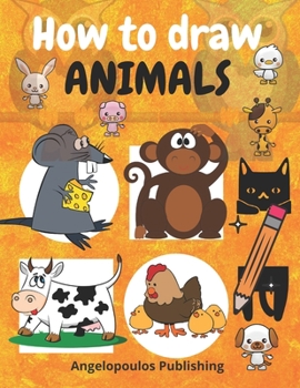 Paperback How to draw animals: Amazing how to draw cute animals/learning how to draw funny animals in simple steps. Book