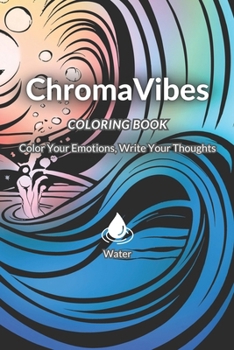 Paperback ChromaVibes Coloring Book - Water: Color Your Emotions, Write Your Thought Book