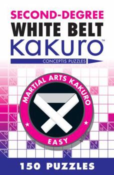 Paperback Second-Degree White Belt Kakuro: Conceptis Puzzles Book