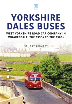 Paperback Yorkshire Dales Buses: West Yorkshire Road Car Company in Wharfedale, the 1950s to the 1970s Book
