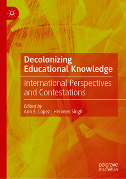 Hardcover Decolonizing Educational Knowledge: International Perspectives and Contestations Book