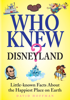 Hardcover Who Knew? Disneyland: Little-Know Facts about the Happiest Place on Earth Book