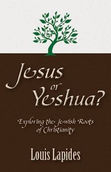 Paperback Jesus or Yeshua: Exploring the Jewish Roots of Christianity Book