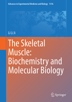 The Skeletal Muscle: Biochemistry and Molecular Biology (Advances in Experimental Medicine and Biology, 1516)