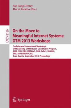Paperback On the Move to Meaningful Internet Systems: Otm 2013 Workshops: Confederated International Workshops: Otm Academy, Otm Industry Case Studies Program, Book
