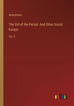 Paperback The Girl of the Period. And Other Social Essays: Vol. II Book