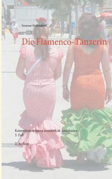 Paperback Die Flamenco-Tänzerin: Kommissarin Juana ermittelt in Andalusien 5. Fall [German] Book