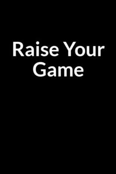 Paperback Raise Your Game: The Depressed Men's Guide to Saving Your Marriage through Text Messaging (for Men Only) Book
