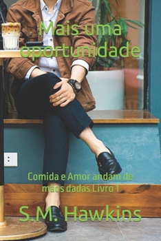 Paperback Mais uma oportunidade: Comida e Amor andam de mãos dadas Livro 1 [Portuguese] Book