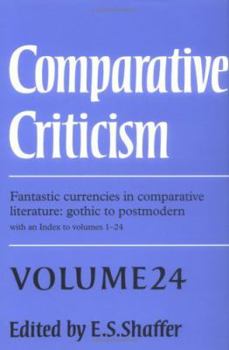Hardcover Comparative Criticism: Volume 24, Fantastic Currencies in Comparative Literature: Gothic to Postmodern Book