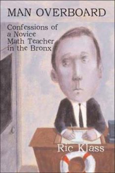 Paperback Man Overboard: Confessions of a Novice Math Teacher in the Bronx Book
