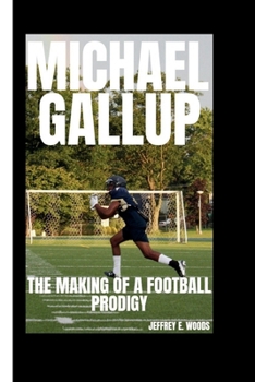 MICHAEL GALLUP: The Making of a Football Prodigy