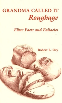 Hardcover Grandma Called It Roughage: Fiber Facts and Fallacies Book