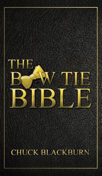 Hardcover Bow Tie Bible: Seriously funny guide to how and why to bow tie Book