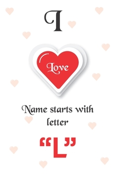 Paperback I Love Name Starts with Letter "L": Notebook - Best gift for students, teens and lovers Book