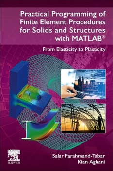 Paperback Practical Programming of Finite Element Procedures for Solids and Structures with Matlab(r): From Elasticity to Plasticity Book