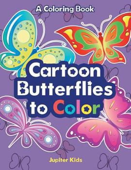 Paperback Cartoon Butterflies to Color, a Coloring Book