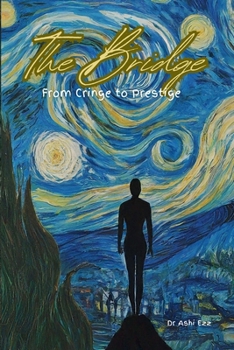 Paperback The Bridge from Cringe to Prestige: Mastering the Art of Authentic Confidence Book
