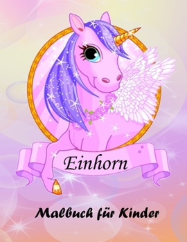 Paperback Einhorn-Malbuch für Kinder: Magisches Einhorn-Malbuch für Jungen und Mädchen, Kleinkinder und Vorschulkinder [German] Book