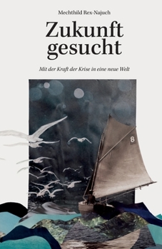 Paperback Zukunft gesucht: Mit der Kraft der Krise in eine neue Welt [German] Book