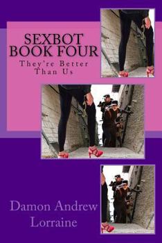 Paperback Sexbot Book Four: They're Better Than Us Book