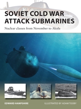 Soviet Cold War Attack Submarines: Nuclear Classes from November to Akula - Book #287 of the Osprey New Vanguard