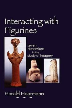 Paperback Interacting with Figurines: Seven Dimensions in the Study of Imagery Book