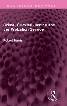 Hardcover Crime, Criminal Justice and the Probation Service Book