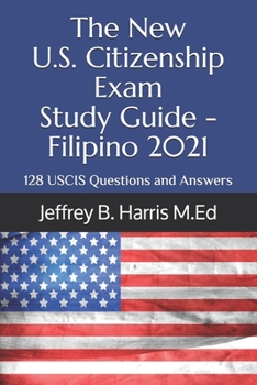 Paperback The New U.S. Citizenship Exam Study Guide - Filipino: 128 USCIS Questions and Answers Book
