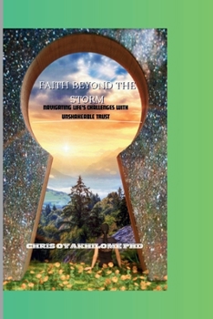 Paperback Faith Beyond the Storm: Navigating Life's Challenges with Unshakeable Trust Book