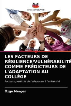 Paperback Les Facteurs de Résilience/Vulnérabilité Comme Prédicteurs de l'Adaptation Au Collège [French] Book