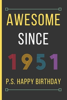 Awesome Since 1951: Birthday Gifts For Men & Women: Small Lined Notebook / Journal To Write In (6" x 9")