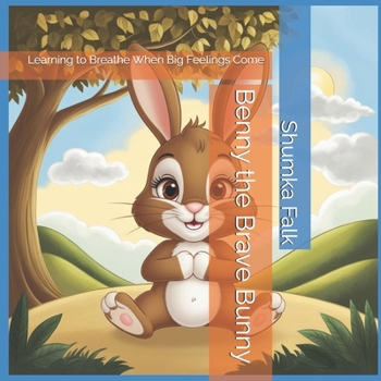 Paperback Benny the Brave Bunny: Learning to Breathe When Big Feelings Come Book