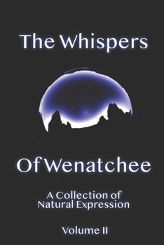 Paperback Whispers Of Wenatchee Volume 2: A Collection of Natural Expression Book