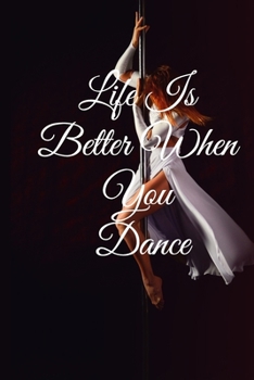 Paperback Life Is Better When You Dance: Lined Notebook / Journal Gift, 100 Pages, 6x9, Soft Cover, Matte Finish Inspirational Quotes Journal, Notebook, Diary, Book
