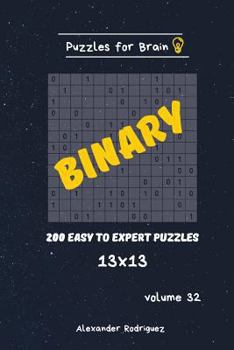 Paperback Puzzles for Brain - Binary 200 Easy to Expert Puzzles 13x13 vol.32 Book