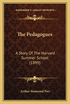 Paperback The Pedagogues: A Story Of The Harvard Summer School (1899) Book