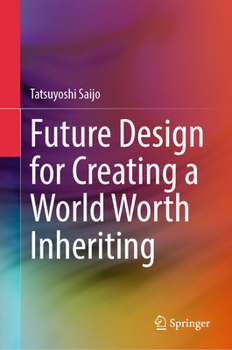 Hardcover Future Design for Creating a World Worth Inheriting Book
