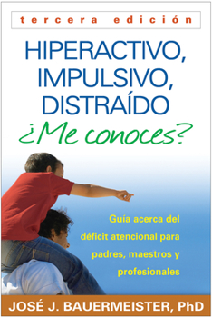 Paperback Hiperactivo, Impulsivo, Distraído ¿Me Conoces?: Guía Acerca del Déficit Atencional (Tdah) Para Padres, Maestros Y Profesionales [Spanish] Book