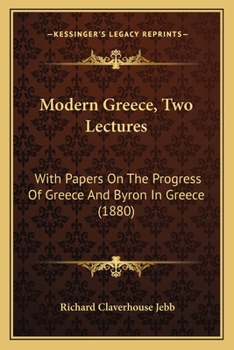 Paperback Modern Greece, Two Lectures: With Papers On The Progress Of Greece And Byron In Greece (1880) Book