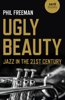 Paperback Ugly Beauty: Jazz in the 21st Century Book