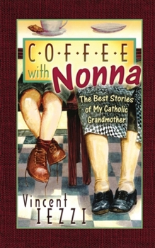 Paperback Coffee with Nonna: The Best Stories of My Catholic Grandmother Book