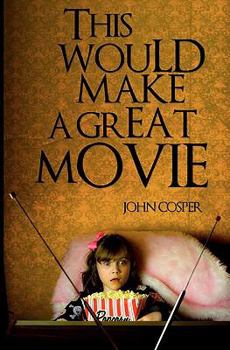 This Would Make a Great Movie