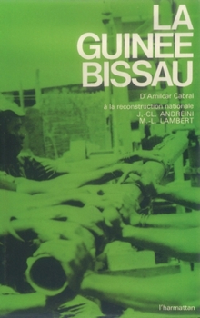La Guinée-Bissau: D'Amilcar Cabral à la reconstruction nationale