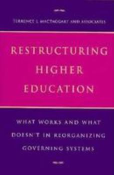 Hardcover Restructuring Higher Education: What Works and What Doesn't in Reorganizing Governing Systems Book