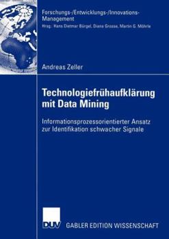 Paperback Technologiefrühaufklärung Mit Data Mining: Informationsprozessorientierter Ansatz Zur Identifikation Schwacher Signale [German] Book