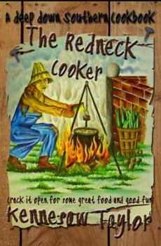 Paperback The Redneck Cooker: A Deep Down Southern Cookbook Book