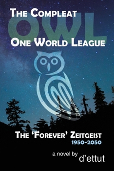 Paperback The Compleat OWL: One World League: The 'Forever' Zeitgeist 1950-2050 Book